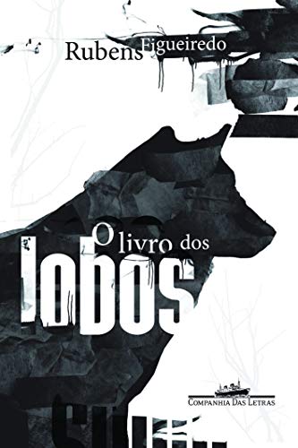 O livro dos lobos - Figueiredo, Rubens