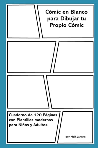 Cómic en Blanco para Dibujar tu Propio Cómic: Cuaderno de 120 Páginas con Plantillas modernas para Niños y Adultos