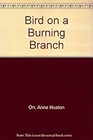 Bird on a burning branch. B0007E8DBW Book Cover