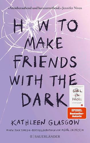 How to Make Friends with the Dark: Jugendroman über Trauer, Verlust und Hoffnung │ Für alle Leser von BookTok-Bestseller »Girl in Pieces« (German Edition)