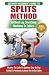 Splits: Stretching: Flexibility - Martial Arts, Ballet, Dance & Gymnastics Secrets To Do Splits - Without Leg Stretching Machines or Cables