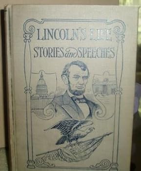 Hardcover Lincoln's life, stories and speeches: Letters and speeches chronologically arranged Book