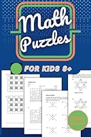 Math Puzzles for Kids 8+: 200+ Puzzles: Sudoku, Number Patterns, Diamond Math, Secret Trails, Across Downs for Screen-free Fun B0CPVR9NBP Book Cover