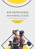  Esteroides Anabólicos: Guía Completa para Principiantes