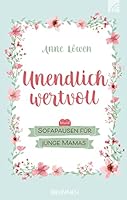 Unendlich wertvoll: Sofapausen für junge Mamas 3765509698 Book Cover
