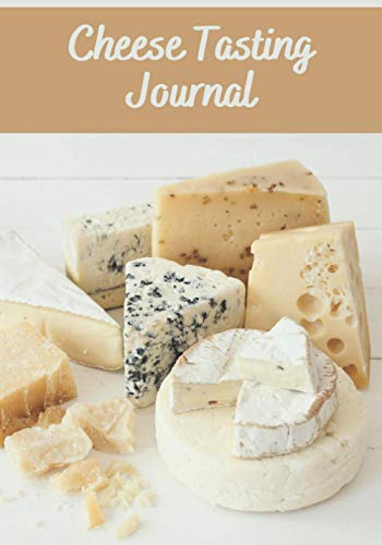 Cheese tasting journal: Cheese Tasting Journal | 7x10 , 150 pages to fill in | Perfect for Cheese tasters
