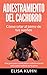 Adiestramiento del cachorro - Cómo criar al perro de tus sueños: Una guía paso a paso para el adiestramiento adecuado y exitoso de tu perro