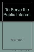 To Serve the Public Interest 0815621981 Book Cover