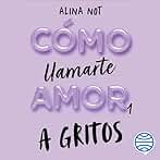 A gritos: Cómo llamarte amor 1