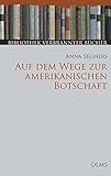 Auf dem Wege zur amerikanischen Botschaft: Und andere Erzählungen. Mit einem Nachwort zur Neuauflage (Bibliothek Verbrannter Bücher) - Anna Seghers