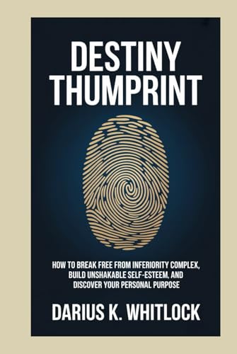 DESTINY THUMBPRINT: How to Break Free from Inferiority Complex, Build Unshakable Self-Esteem, and Discover Your Personal purpose für 22,96 EUR bei amazon.de Bild: DESTINY THUMBPRINT: How to Break Free from Inferiority Complex, Build Unshakable Self-Esteem, and Discover Your Personal purpose für 22,96 EUR bei amazon.de