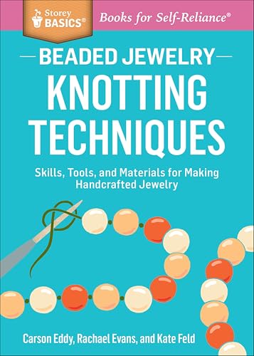 Beaded Jewelry: Knotting Techniques: Skills, Tools, and Materials for Making Handcrafted Jewelry (Storey Basics)