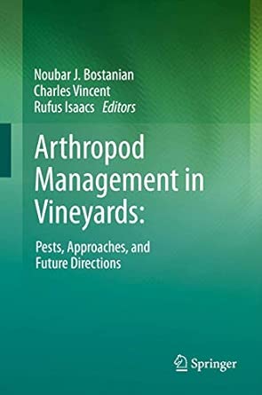 Arthropod Management in Vineyards:: Pests, Approaches, and Future Directions 2012th Edition book cover