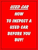Used Car Buying (Qualifying a Used Car Yourself Before You Buy! Book 1)