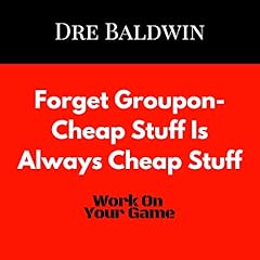 Page de couverture de Forget Groupon: Cheap Stuff Is Always Cheap Stuff