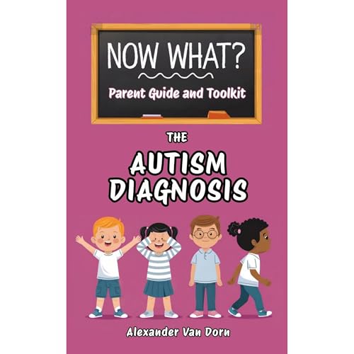 Now What? Parent Guide and Toolkit The Autism Diagnosis Audiolibro Por Alexander Van Dorn arte de portada