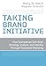 Taking Brand Initiative: How Companies Can Align Strategy, Culture, and Identity Through Corporate Branding