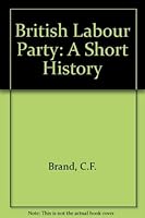 British Labour Party: A Short History B001K5NJDY Book Cover