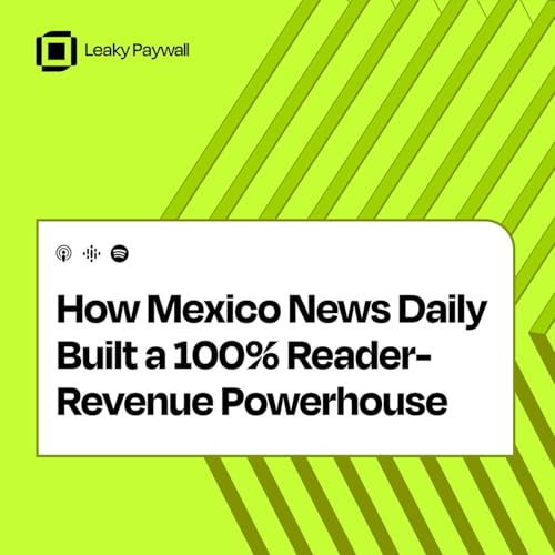 How Mexico News Daily Built a 100% Reader-Revenue Powerhouse
