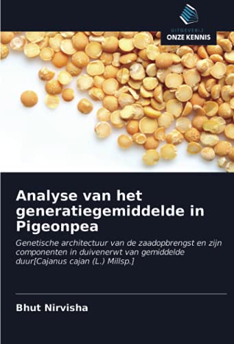 Analyse van het generatiegemiddelde in Pigeonpea: Genetische architectuur van de zaadopbrengst en zijn componenten in duivenerwt van gemiddelde duur[Cajanus cajan (L.) Millsp.]