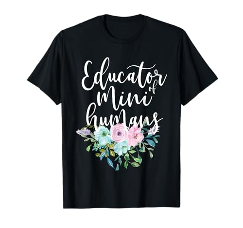Teacher Gifts Cute Educator of Mini Humans Flower Shirt Camiseta