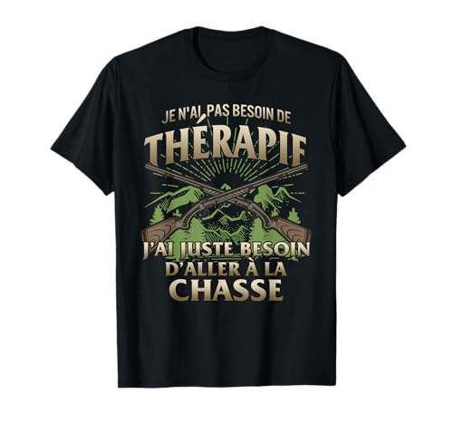 Hunter Therapy I Need To Go To The Hunting Men T-Shirt
