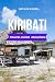 KIRIBATI TRAVEL GUIDE 2024/2025: Discover Remote Paradise: A Guide to Exploring the Pacific's Hidden Gem