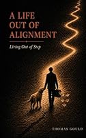 Life Out of Alignment: Living Out of Step B0H43Q14QM Book Cover