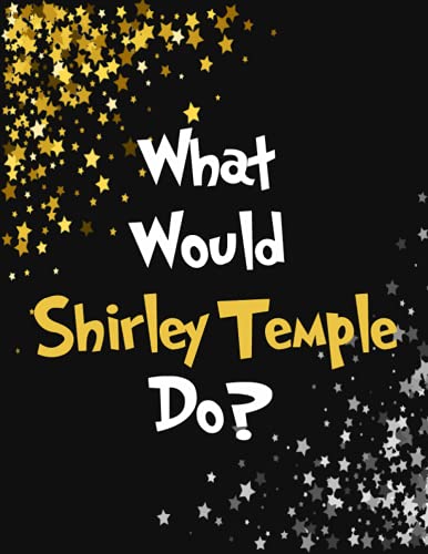What Would Shirley Temple Do?: Large Lined Shirley Temple Notebook for Writing 120 Pages, 8.5x11 inches, Shirley Temple Gift for Fans