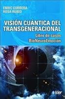 Visión cuántica del transgeneracional : libro de casos bioneuroemoción 9501729133 Book Cover