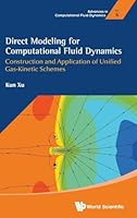 Direct Modeling for Computational Fluid Dynamics: Construction and Application of Unified Gas-Kinetic Schemes 9814623717 Book Cover