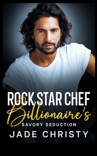 Rock Star Chef: Billionaire's Savory Seduction