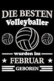 Die besten Volleyballer wurden im Februar geboren: Schickes und lustiges Notizbuch für Volleyballer, die im Februar Geburtstag haben - Tolle ... - Super für Strategien, Training und Notizen