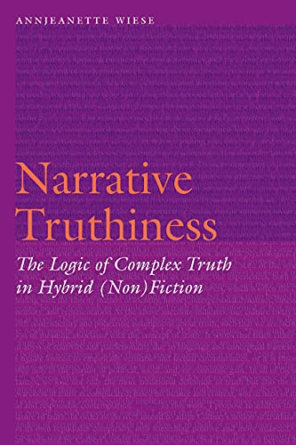 Narrative Truthiness: The Logic of Complex Truth in Hybrid (Non)Fiction (Frontiers of Narrative)