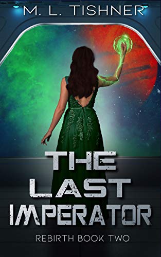 The Last Imperator (The Rebirth Saga Book 2) by [M. L. Tishner]