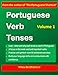 Portuguese Verb Tenses: This practical guide provides explanations of verb categories, tenses and constructions, with  fully conjugated regular and ... Portuguese learners! (Portuguese Edition)