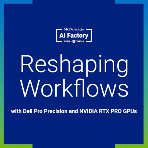 『Reshaping Workflows with Dell Pro Precision and NVIDIA RTX PRO GPUs』のカバーアート