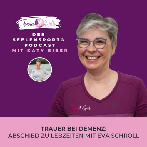 #145 Trauer bei Demenz: Abschied zu Lebzeiten mit Trainerin Eva Schroll