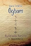 Learn To Write Ogham (Illustrated): Foreign Language Learning Workbook. Ancient Languages. Historical Script. Old Irish. Primer Language Learning Book. Workbook (LTW Language Learning Series)