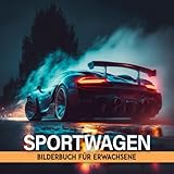  Sportwagen Bilderbuch Für Erwachsene: Bilderbuch Für Erwachsene Mit Demenz Und Alzheimer-patienten  Leichtes Und Entspannendes Gedächtnisbuch Für Senioren  Mentale Stimulation Für Ältere Menschen