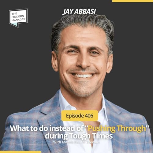 406: What to Do Instead of &ldquo;Pushing Though&rdquo; During Tough Times with Jay Abbasi