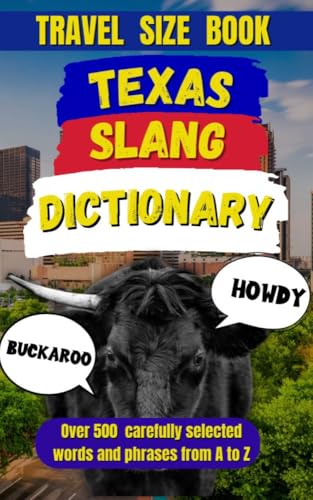 Texas Slang Dictionary: Your Ultimate Guide to Talking Texan (Slang Dictionary Around The World Book 5)