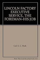 LINCOLN FACTORY EXECUTIVE SERVICE, THE FOREMAN-HIS JOB B001F8JCXC Book Cover