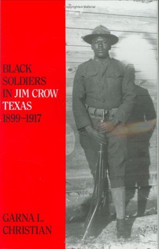 Black Soldiers in Jim Crow Texas, 1899-1917 (Centennial Series of the Association of Former Students, Texas A&M University Book 57)      Kindle Edition