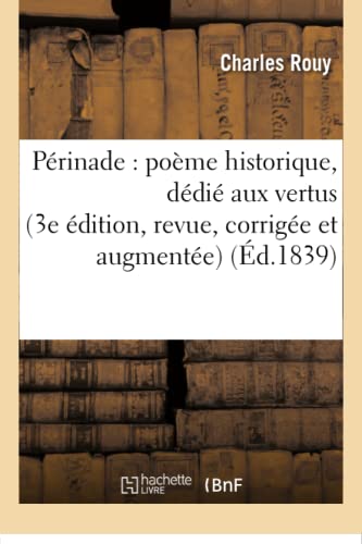 Périnade: Poème Historique, Dédié Aux Vertus 3e Édition, Revue, Corrigée Et Augmentée (Litterature) (French Edition)