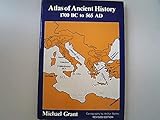 Atlas of Ancient History: 1700 B.C. to 565 A.D.