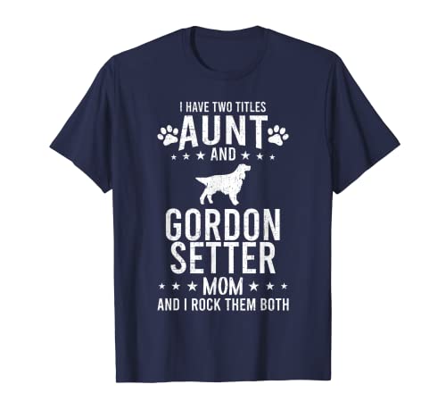 Tengo dos títulos tía y gordon Setter perro mamá Camiseta