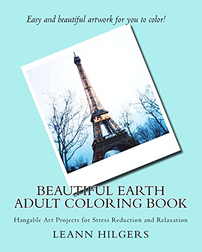 Beautiful Earth Adult Coloring Book: Hangable Art Projects for Stress Reduction and Relaxation
