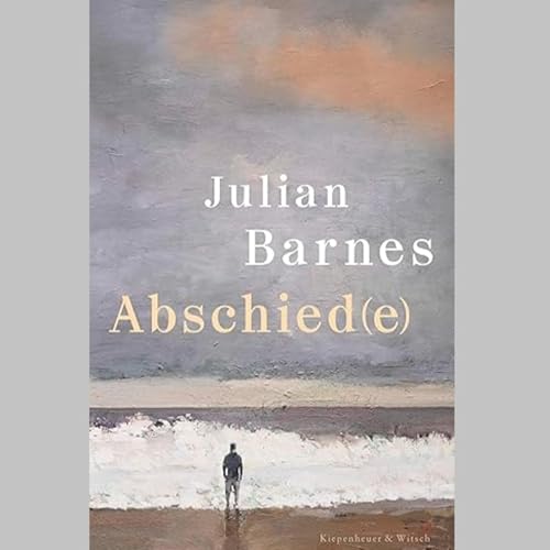 &bdquo;Abschied(e)&ldquo;, autobiografischer Roman von Julian Barnes
