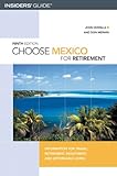Choose Mexico for Retirement, 9th: Information for Travel, Retirement, Investment, and Affordable Living (Choose Retirement Series)